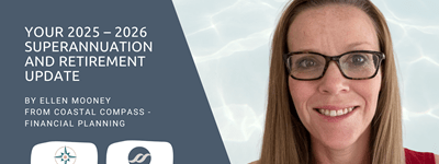 2025 – 2026 Superannuation and Retirement Update